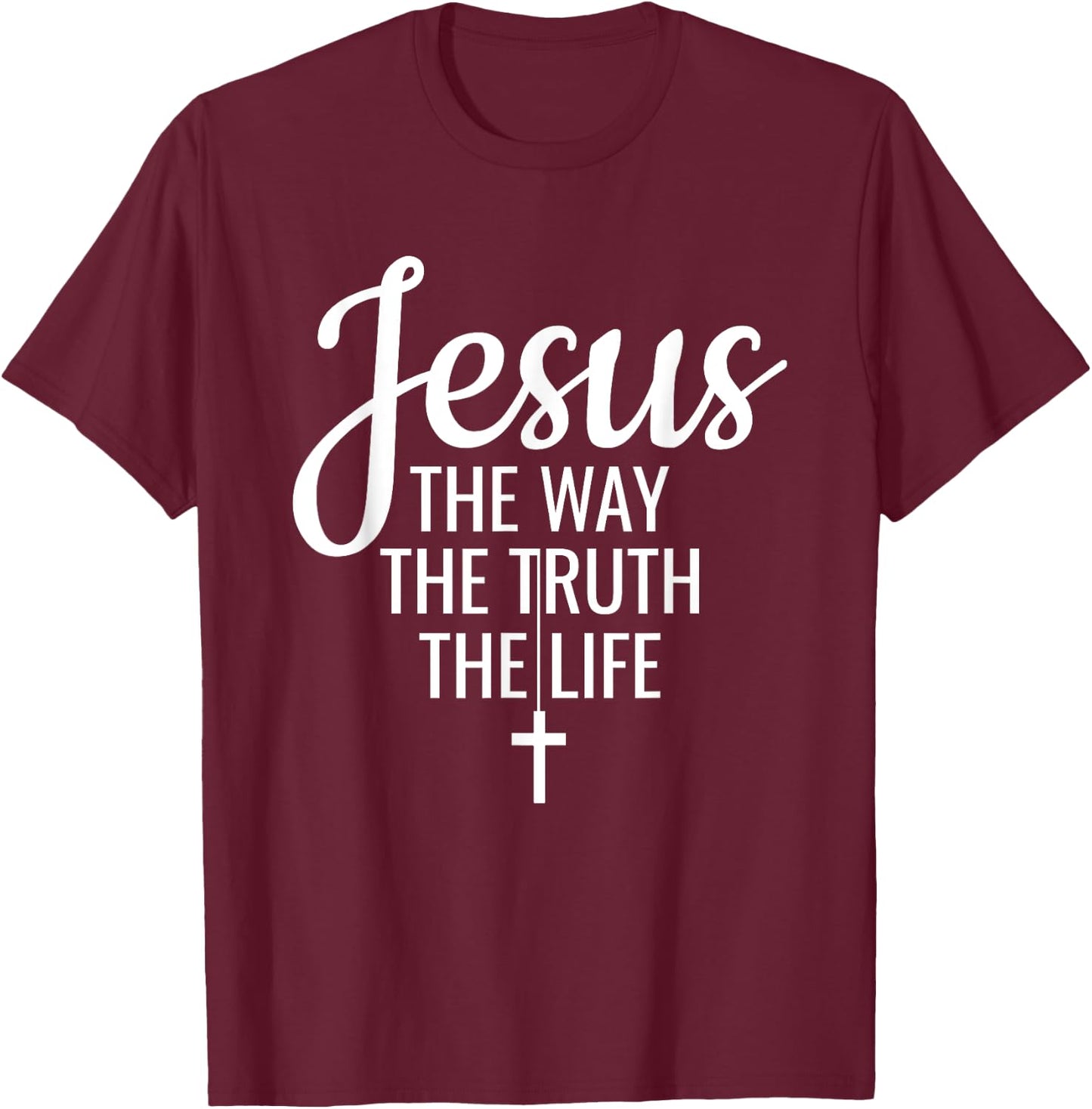 Jesus The Way The Truth The Life Christianity Christian T-Shirt - T-Shirt | Maroon