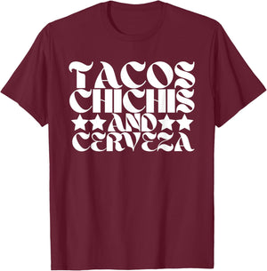Tacos Chichis and Cerveza Funny Proud Mexican Heritage T-Shirt - T-Shirt | Maroon