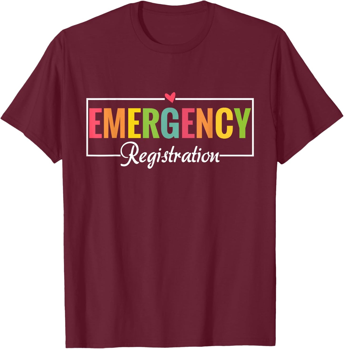Emergency Registration Room Patient ER Nurse Register T-Shirt - T-Shirt | Maroon