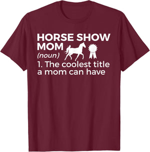 Funny Horse Show Mom Definition T-Shirt - T-Shirt | Maroon
