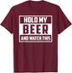 Funny Hold My Beer And Watch This Hilarious Mishaps Graphic T-Shirt - T-Shirt | Maroon