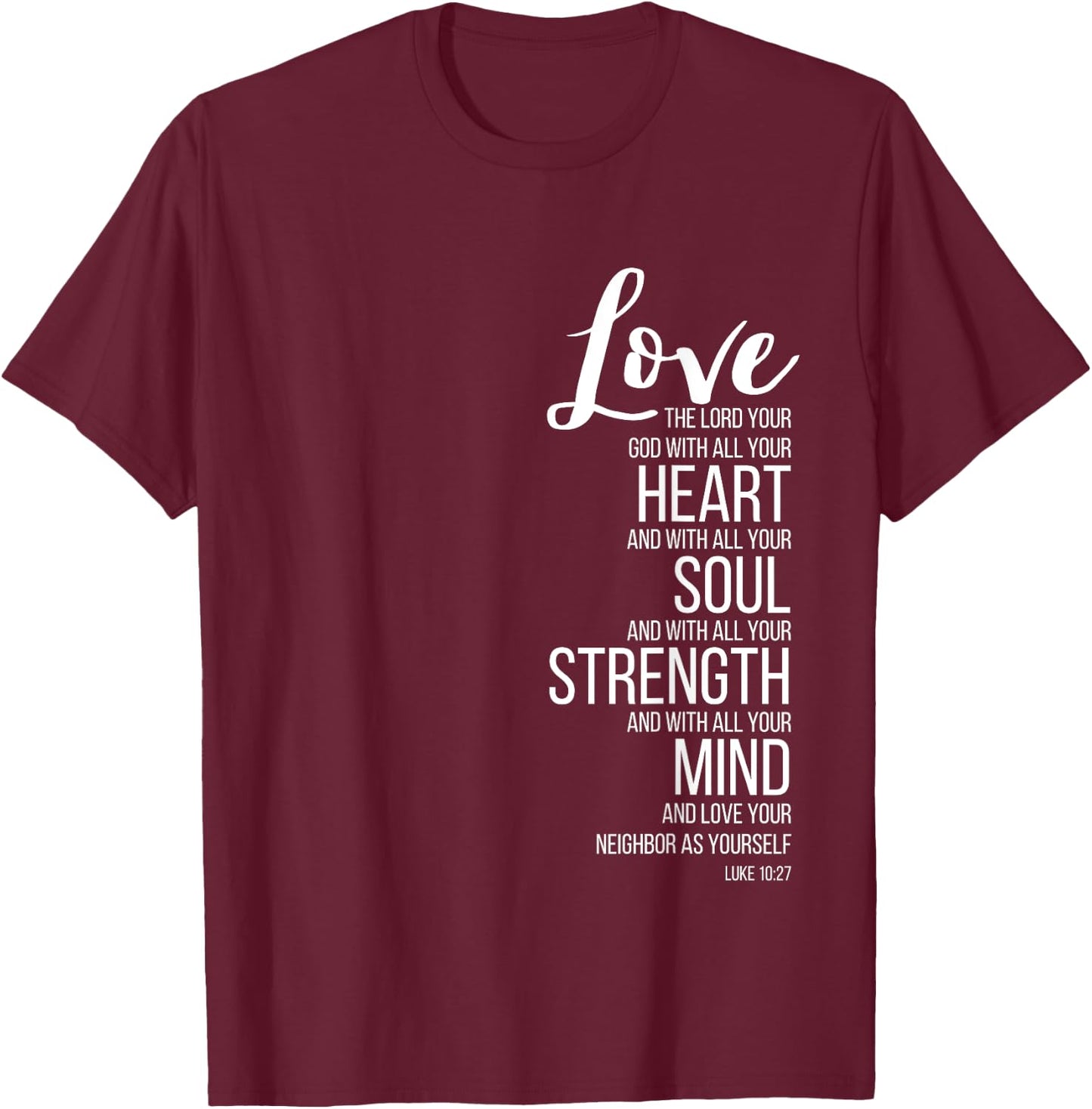 Love The Lord Your God With All Your Heart Luke 10:27 T-Shirt - T-Shirt | Maroon