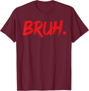 Bruh Funny Saying Meme Bro Mom Slang Boy Girls Youth T-Shirt - T-Shirt | Maroon