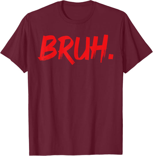 Bruh Funny Saying Meme Bro Mom Slang Boy Girls Youth T-Shirt - T-Shirt | Maroon