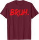 Bruh Funny Saying Meme Bro Mom Slang Boy Girls Youth T-Shirt - T-Shirt | Maroon