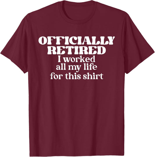Congrats on Retirement Aspiring Retiree I'm Official Retired T-Shirt - T-Shirt | Maroon