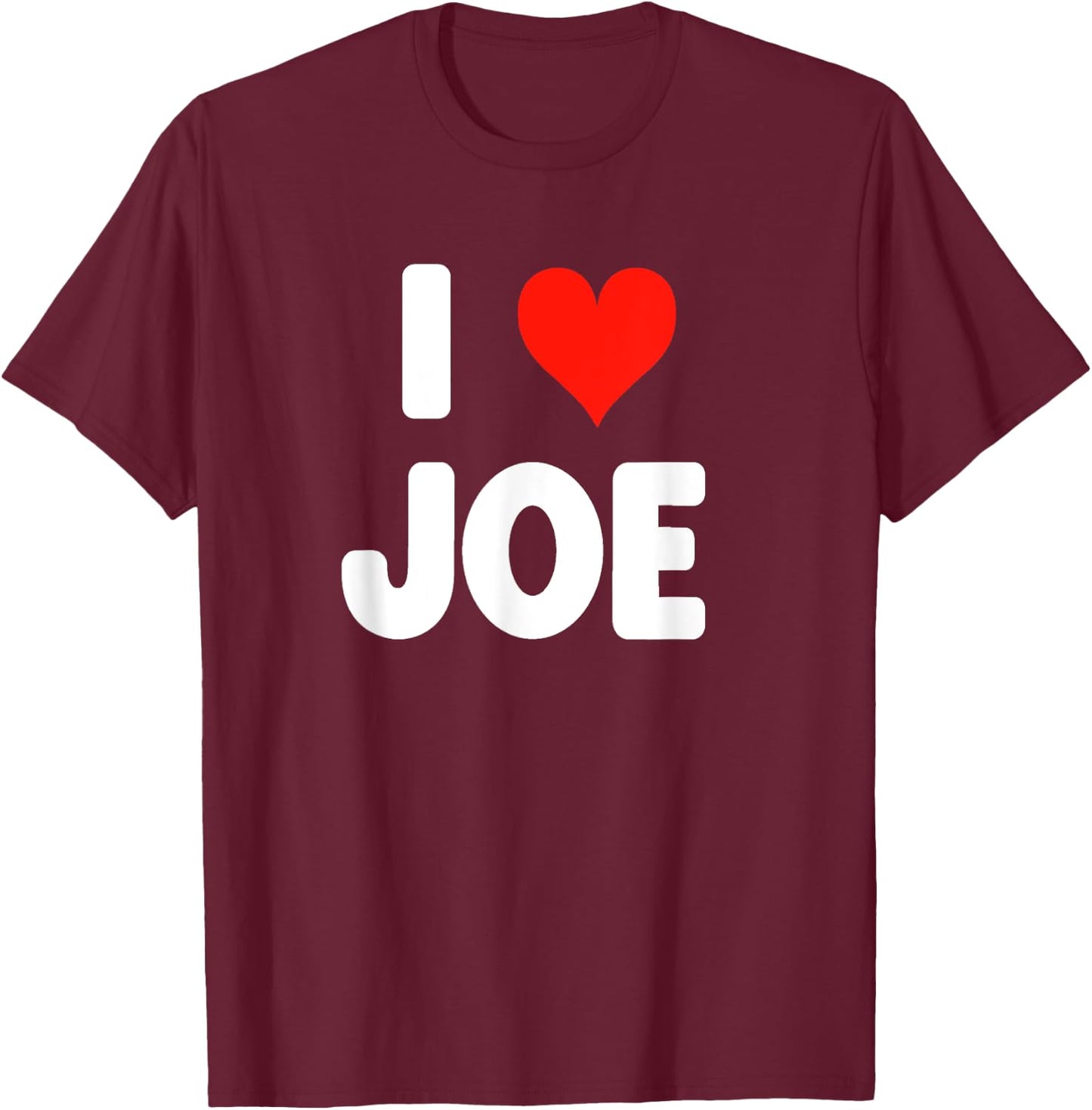I Love Joe - Heart T-Shirt - T-Shirt | Maroon
