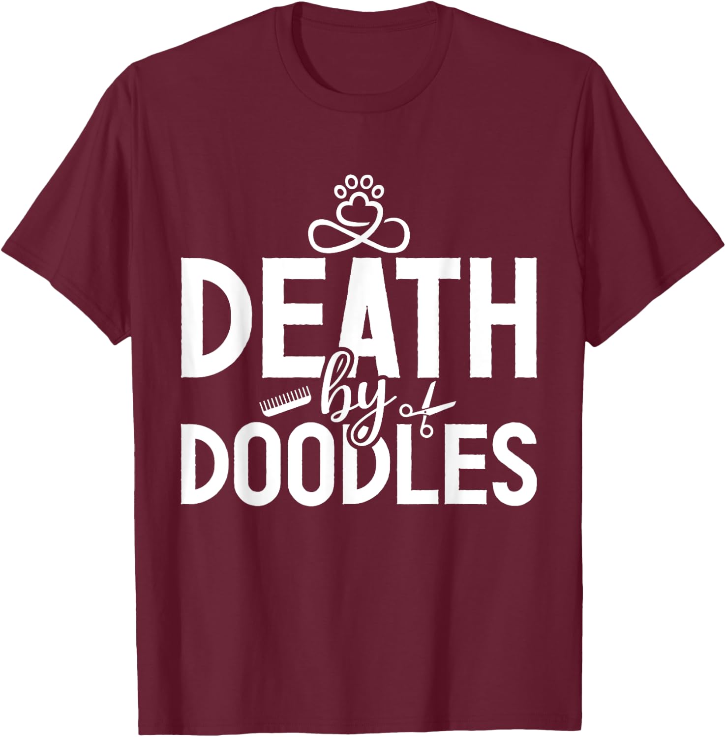 Death By Doodles Dog Sitting Pet Grooming Dog Model Dogs Fan T-Shirt - T-Shirt | Maroon