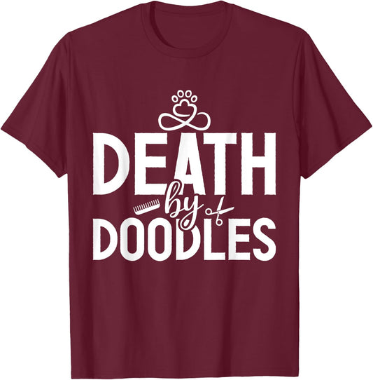 Death By Doodles Dog Sitting Pet Grooming Dog Model Dogs Fan T-Shirt - T-Shirt | Maroon