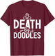 Death By Doodles Dog Sitting Pet Grooming Dog Model Dogs Fan T-Shirt - T-Shirt | Maroon