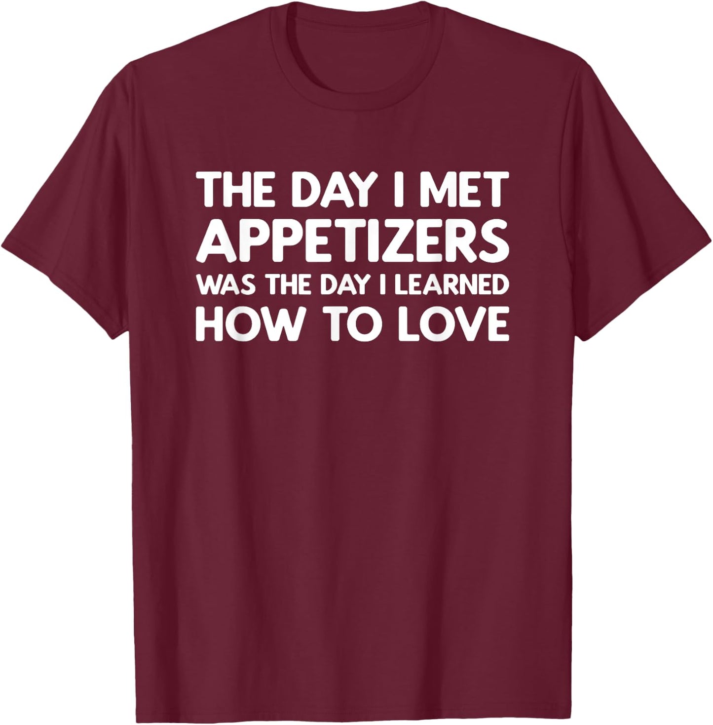 The Day I Met Appetizers - Appetizers T-Shirt - T-Shirt | Maroon