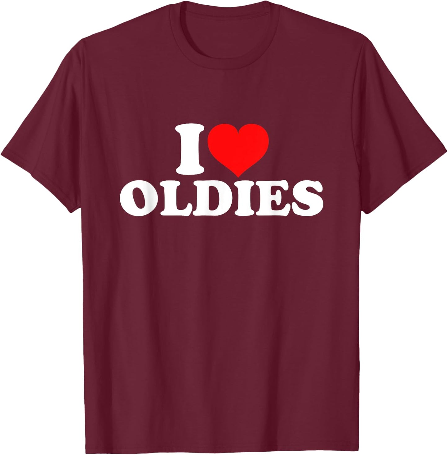 I Love Oldies T-Shirt - T-Shirt | Maroon
