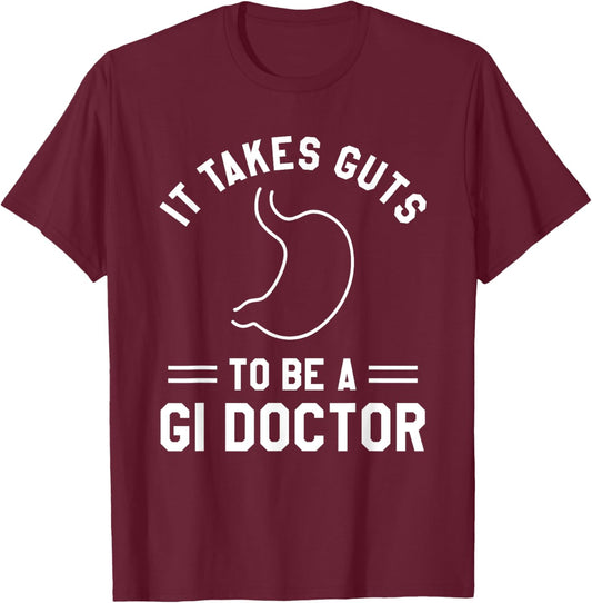 It Takes Guts To Be A GI Doctor Gastroenterologist T-Shirt - T-Shirt | Maroon
