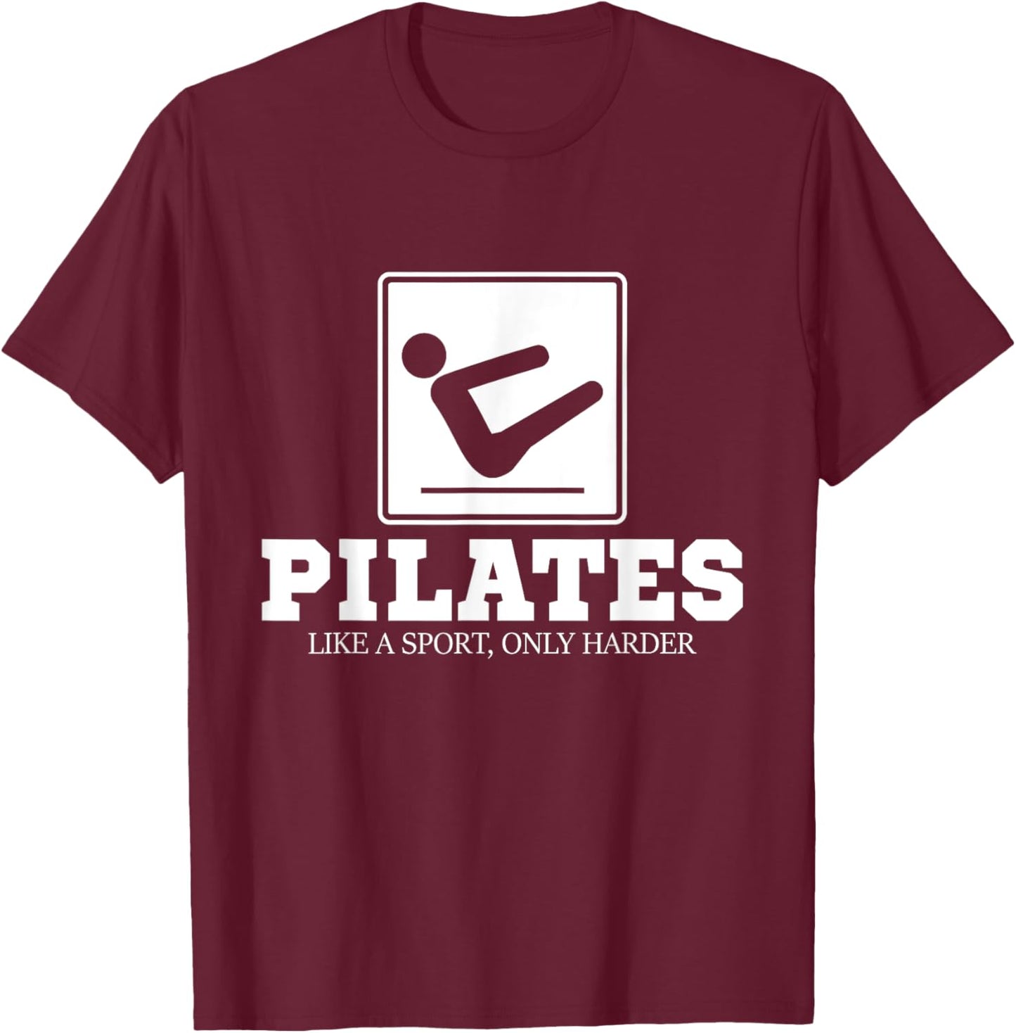 Pilates Like A Sport Only Harder - Pilates Fitness Training T-Shirt - T-Shirt | Maroon