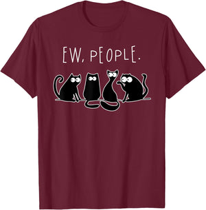 Ew People Shirt Black Cat Ew People Funny Meowy Cats Funny Men Women T-Shirt - T-Shirt | Maroon