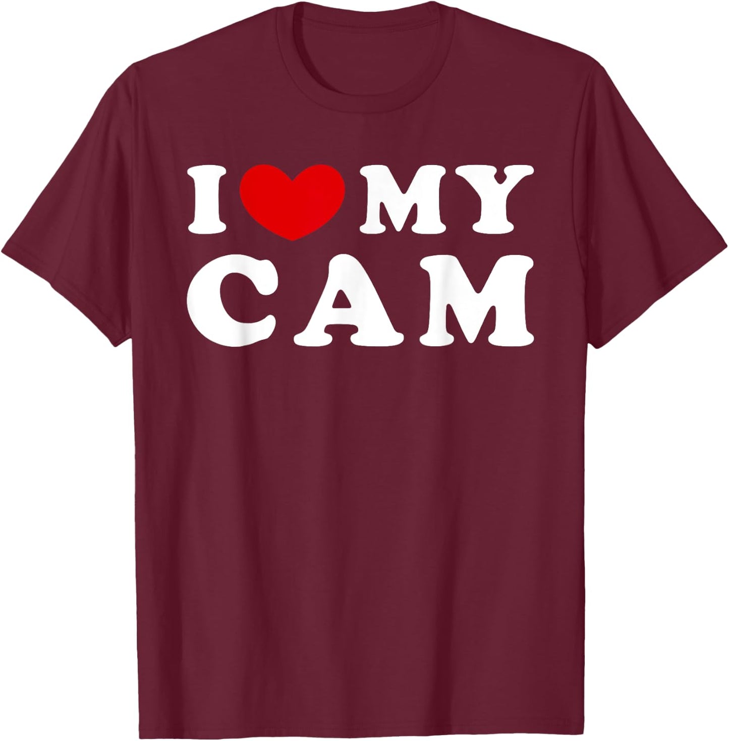 I Love My Cam, I Heart My Cam T-Shirt - T-Shirt | Maroon