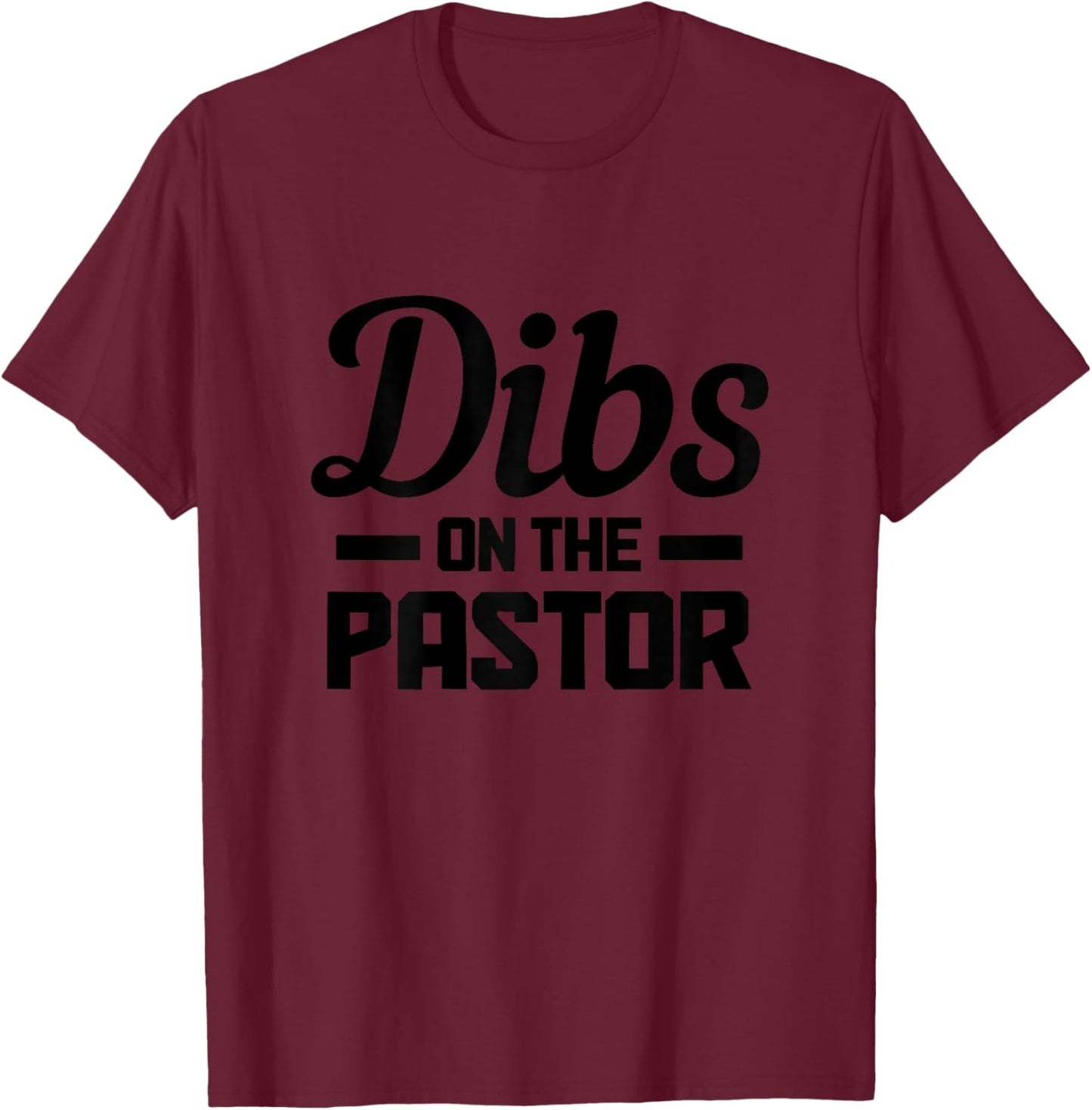Dibs On The Pastor Funny Christian Faith Jesus Preacher T-Shirt - T-Shirt | Maroon