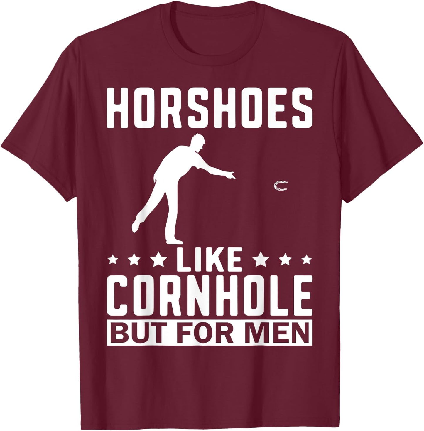 Horseshoes Are Funny Horseshoe Pitching T-Shirt - T-Shirt | Maroon