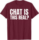 Chat Is This Real? Funny Online Streamer T-Shirt - T-Shirt | Maroon