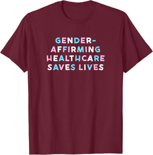 Gender-Affirming Healthcare Saves Lives T-Shirt - T-Shirt | Maroon