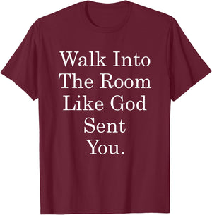 Walk Into The Room Like God Sent You Bible Christian Jesus T-Shirt - T-Shirt | Maroon
