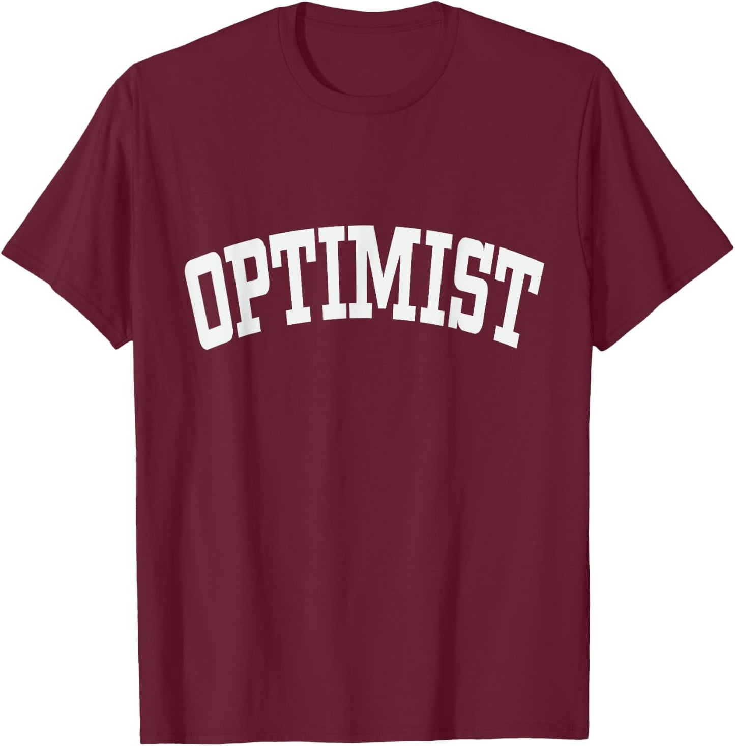 Optimist Optimism Positivity Mindset Attitude Emotions T-Shirt - T-Shirt | Maroon