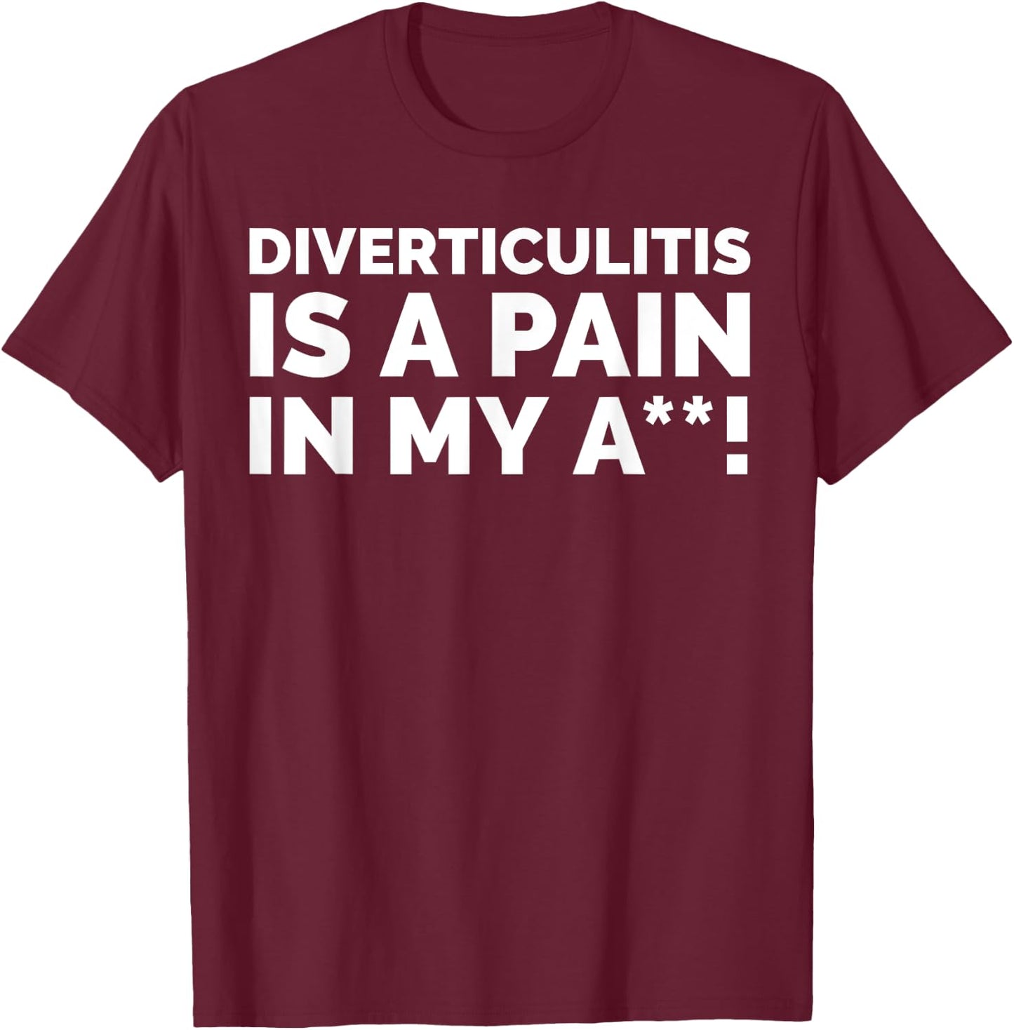 Diverticula Gifts & Funny Diverticulitis T-Shirt - T-Shirt | Maroon