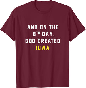 And on the 8th day, God created Iowa T-Shirt - T-Shirt | Maroon