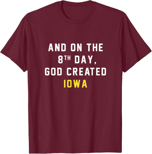 And on the 8th day, God created Iowa T-Shirt - T-Shirt | Maroon