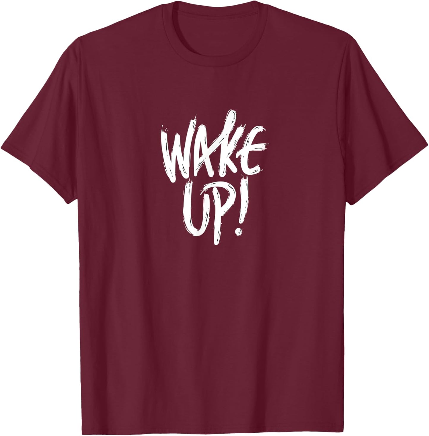 Wake UP, it`s time T-Shirt - T-Shirt | Maroon