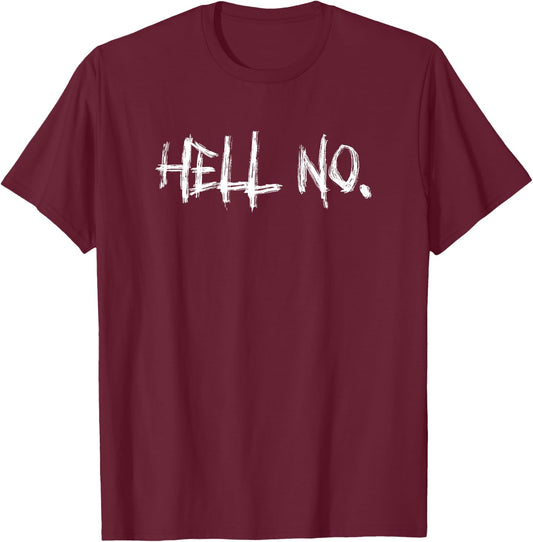 Hell No Funny Sarcastic Ride T-Shirt - T-Shirt | Maroon