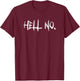 Hell No Funny Sarcastic Ride T-Shirt - T-Shirt | Maroon