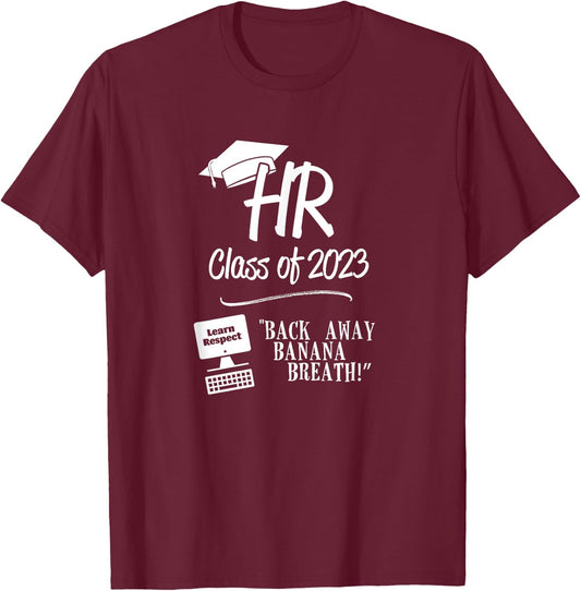 HR Class of 2023 - Back Away Banana Breath! T-Shirt - T-Shirt | Maroon