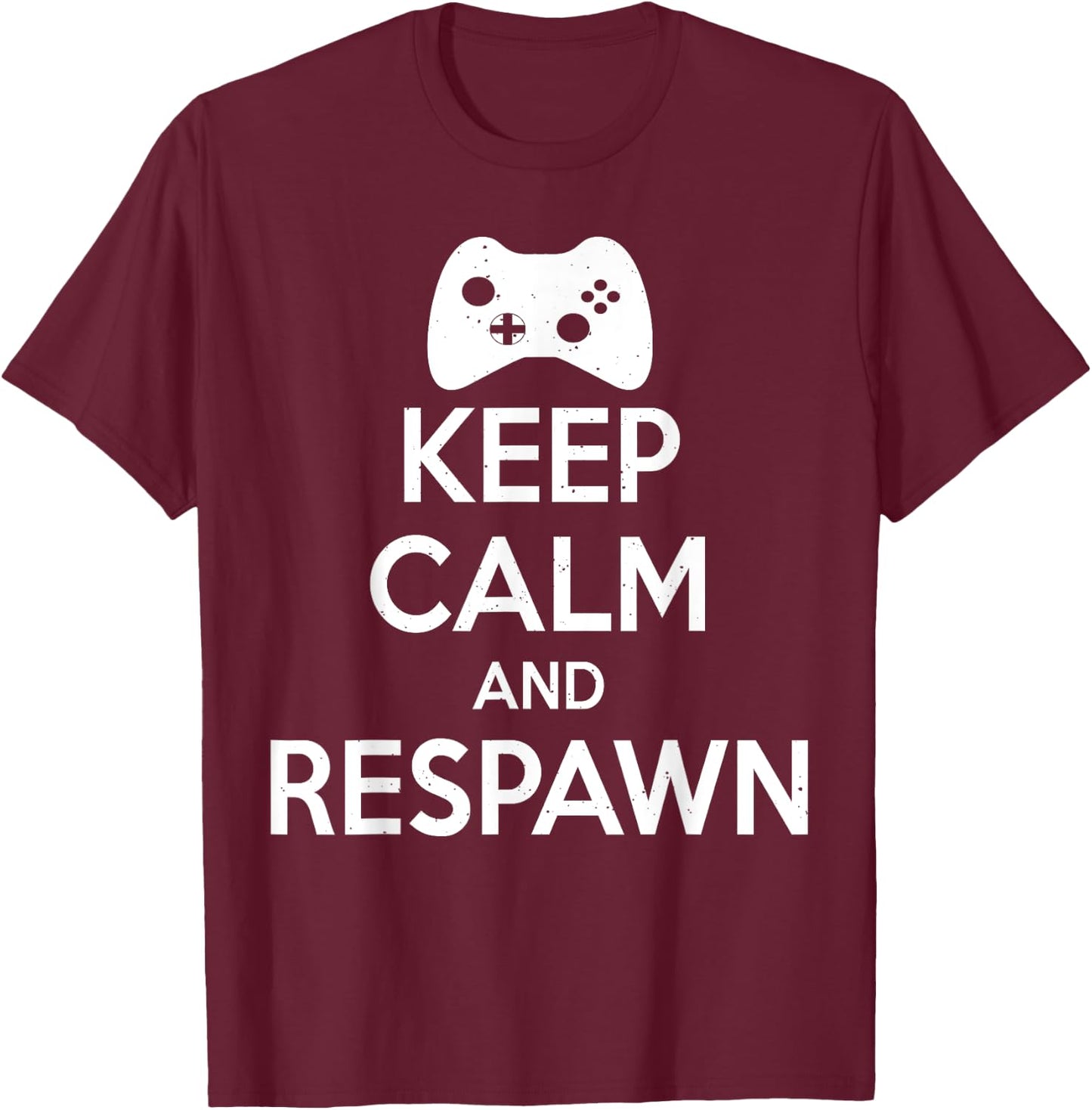 Keep Calm And Respawn - Funny Gamer T-Shirt - T-Shirt | Maroon