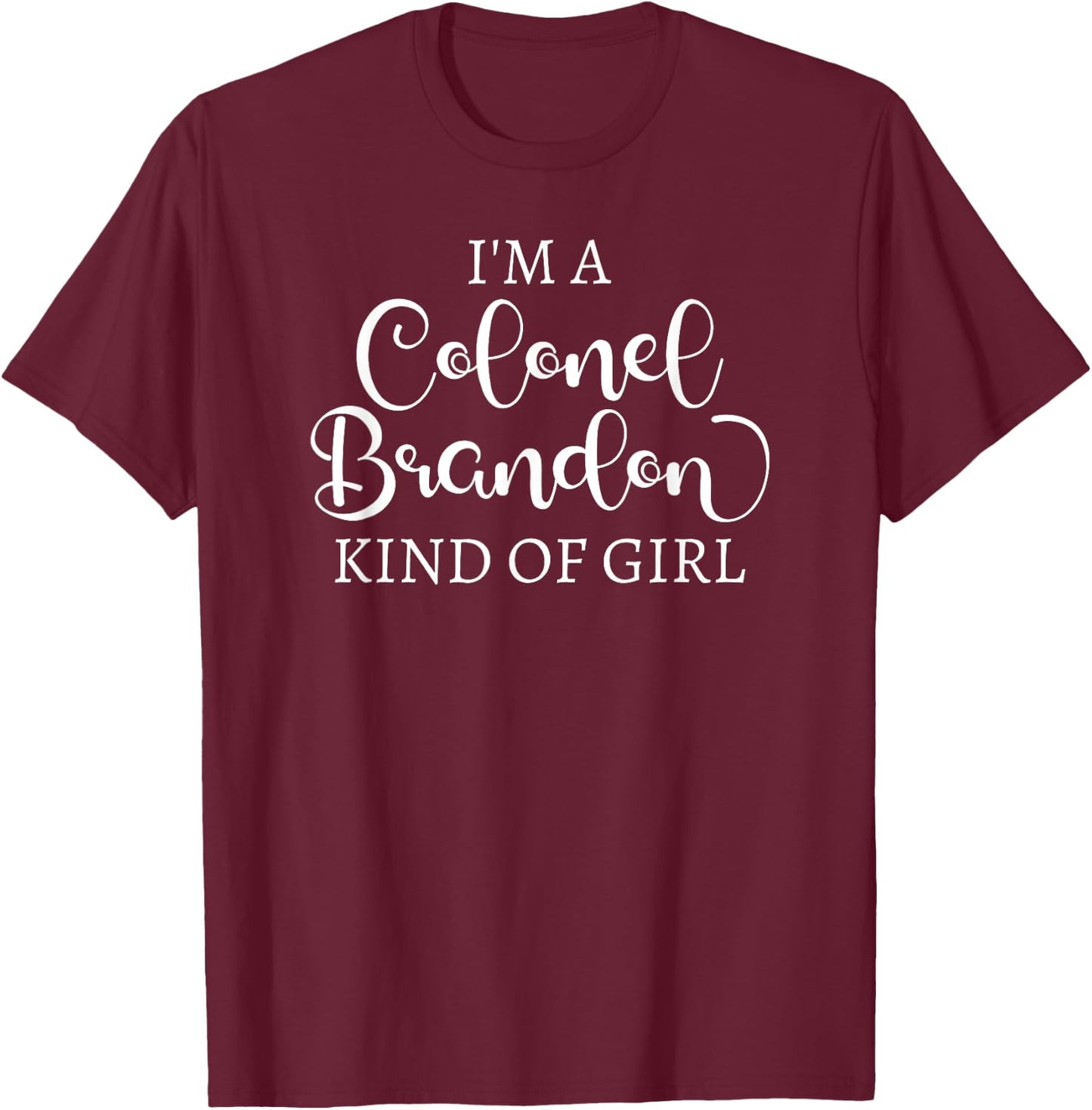 Colonel Brandon Kind Of Girl Jane Austen Sense Sensibility T-Shirt - T-Shirt | Maroon