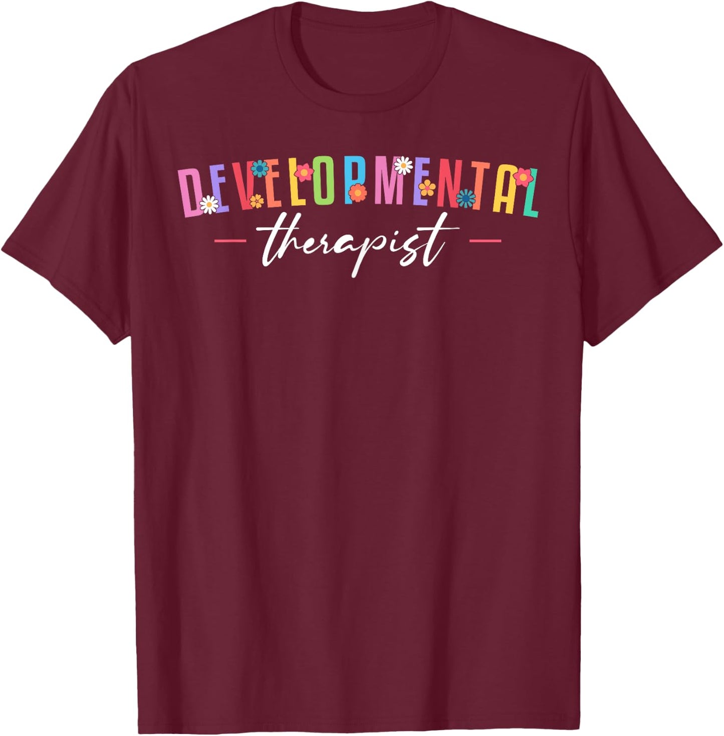 Developmental Therapist Therapy T-Shirt - T-Shirt | Maroon