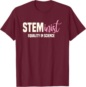 Steminist Equality In Science Women STEM Student Geek T-Shirt - T-Shirt | Maroon