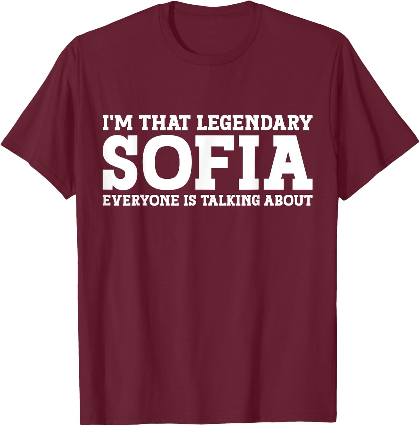 Sofia Personal Name Women Girl Funny Sofia T-Shirt - T-Shirt | Maroon