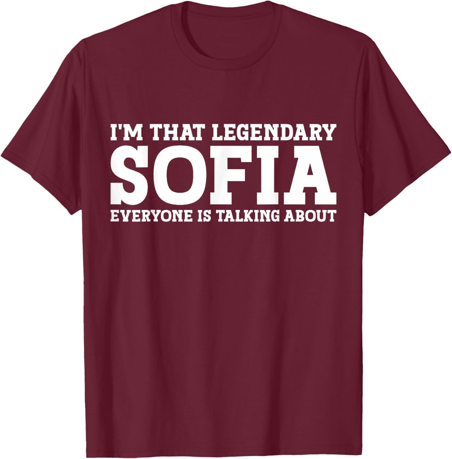 Sofia Personal Name Women Girl Funny Sofia T-Shirt - T-Shirt | Maroon