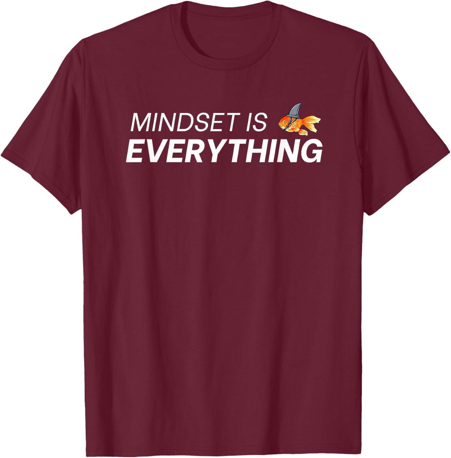 Everything Is Mindset Shark Fin Goldfish Vintage Quote T-Shirt - T-Shirt | Maroon