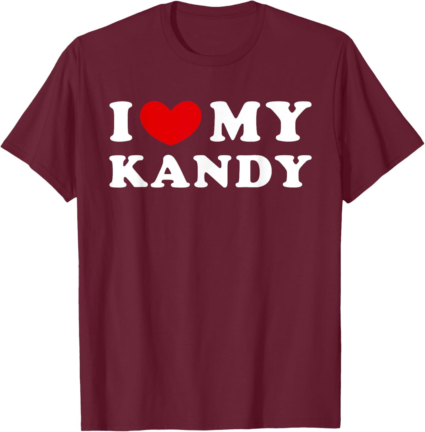 I Love My Kandy, I Heart My Kandy T-Shirt - T-Shirt | Maroon