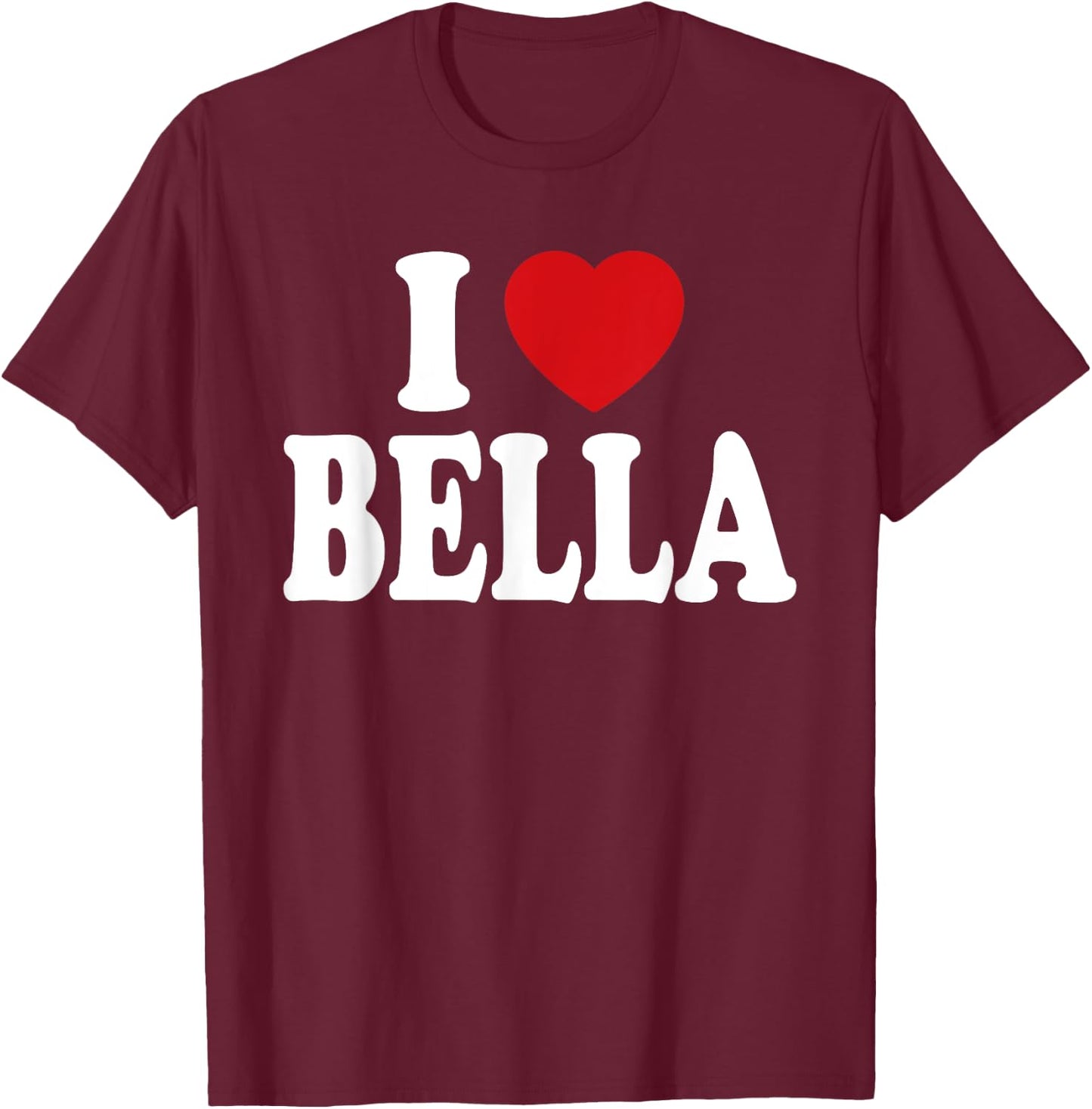 I Heart Love Bella T-Shirt - T-Shirt | Maroon