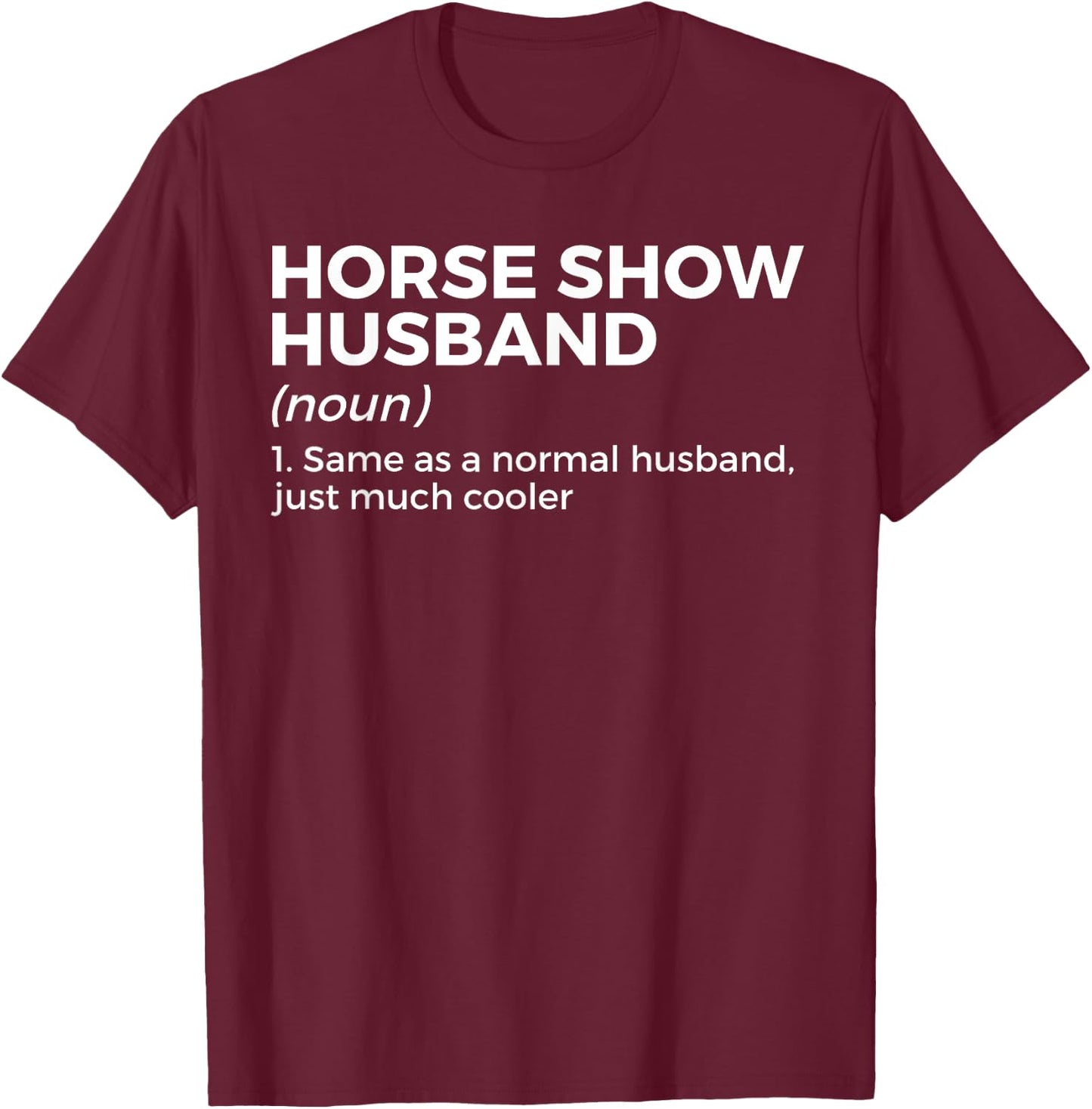 Funny Horse Show Husband Definition T-Shirt - T-Shirt | Maroon