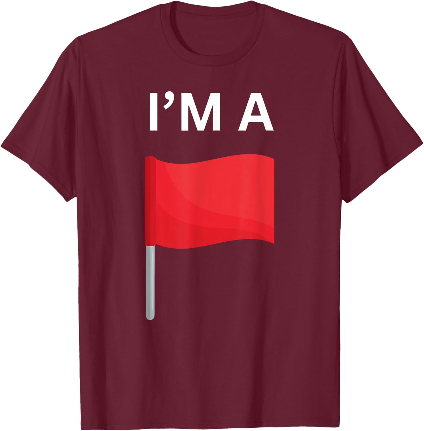 Funny Red Flag And Toxic Traits Red Flags T-Shirt - T-Shirt | Maroon