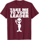 Take me to your leader T-Shirt - T-Shirt | Maroon