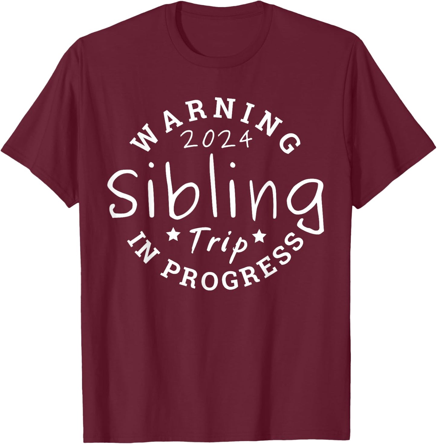 Warning Sibling Trip 2024 In progress Matching Funny T-Shirt - T-Shirt | Maroon