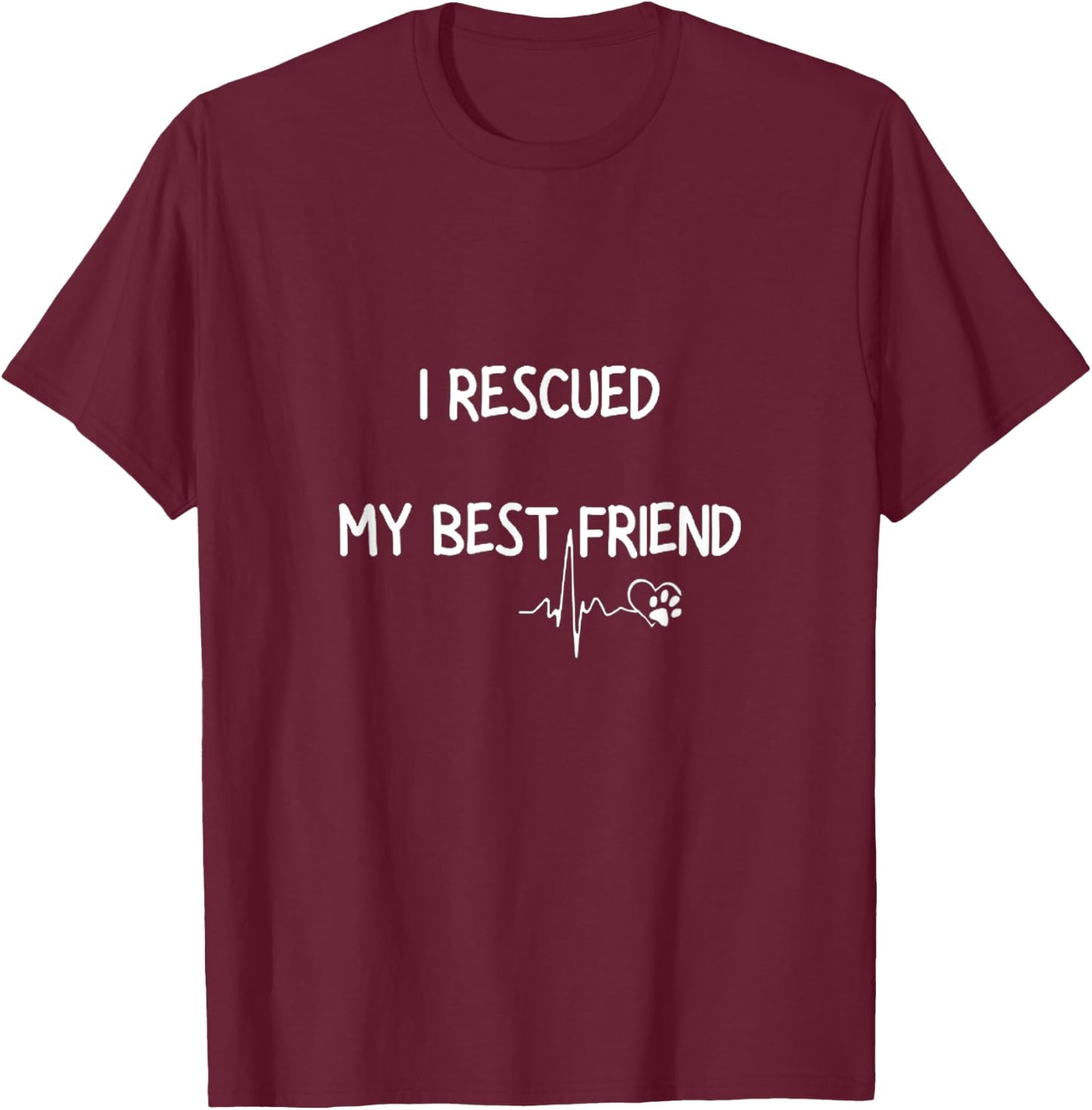 I Rescued My Best Friend Pet Lover Rescue Supporter T-Shirt - T-Shirt | Maroon