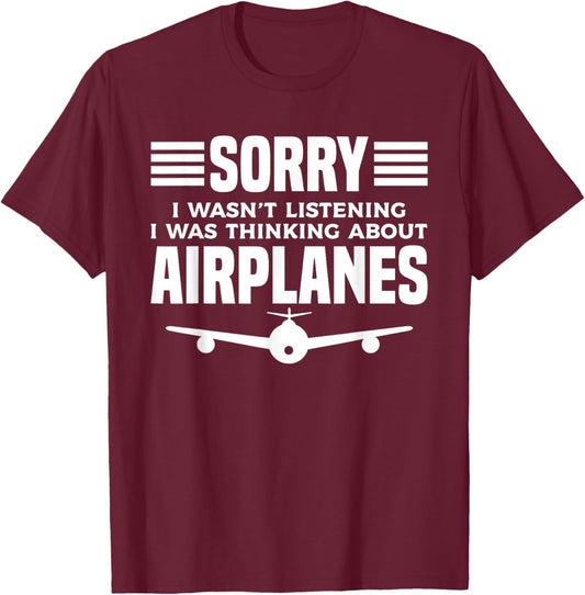 Sorry I Wasn't Listening I Was Thinking About Airplanes T-Shirt - T-Shirt | Maroon