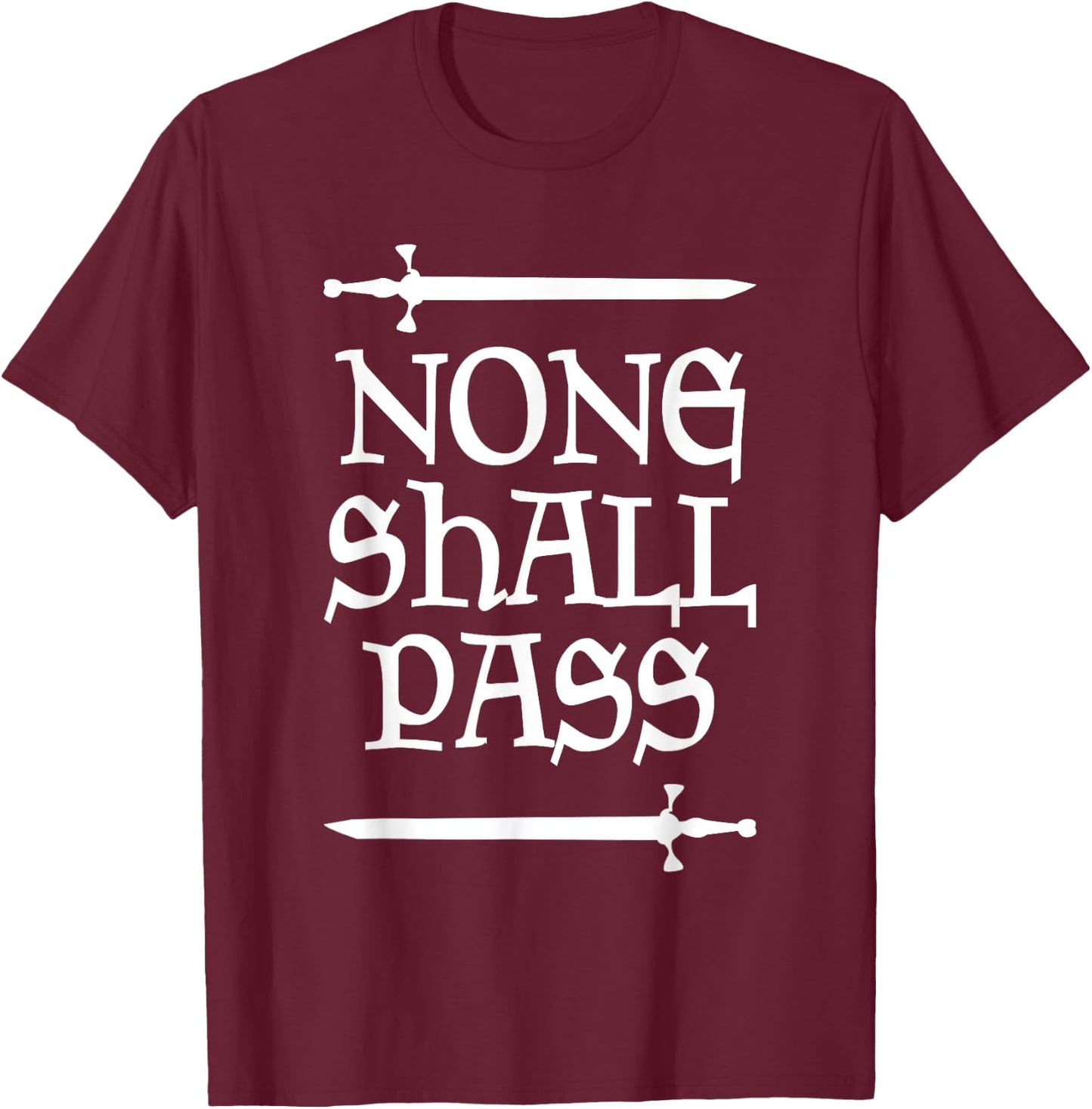 None Shall Pass Medieval Knight Renaissance Festival Funny T-Shirt - T-Shirt | Maroon