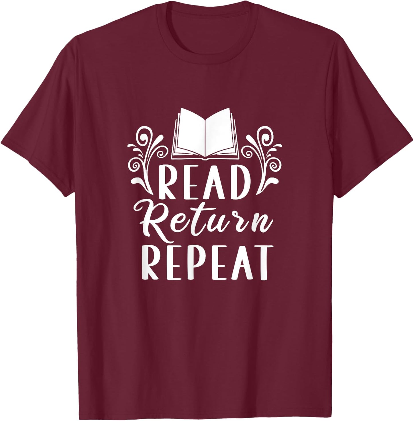 Read Return Repeat | Books Literature | Bookworm T-Shirt - T-Shirt | Maroon